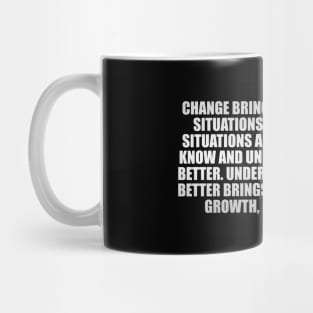 Change brings uncomfortable situations Mug